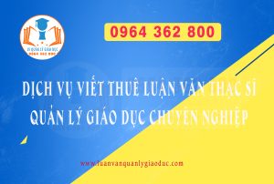 Dịch vụ viết thuê Luận văn thạc sĩ Quản lý Giáo dục chuyên nghiệp
