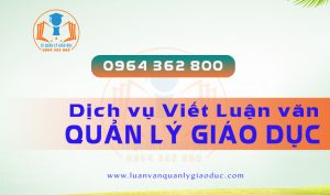 Nhận viết Luận văn Thạc sĩ Quản lý giáo dục