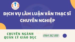 viết Thuê Luận văn Thạc sĩ Ngành quản lý giáo dục