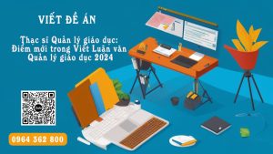 Viết Đề Viết Đề án Thạc sĩ Quản lý giáo dục: Điểm mới trong Viết Luận văn Quản lý giáo dục 2024